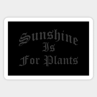 Sunshine Is For Plants Magnet